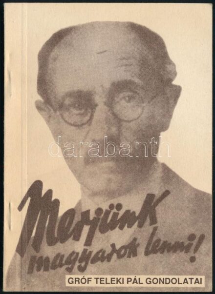 Dr. Máday Béla (összeáll.): Merjünk magyarok lenni! Gróf Teleki Pál gondolatai. Bp., 1943, Fiatal Magyarság Szövetség. REPRINT! Kiadói papírkötés, jó állapotban. Az előszót író Rajkai József Kisgazda képviselő dedikálásával