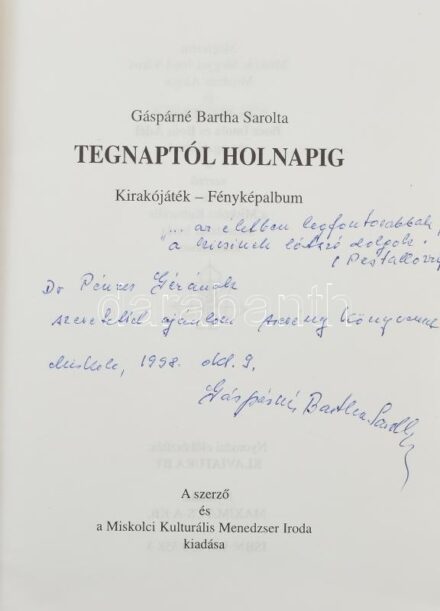 Gáspárné Bartha Sarolta: Tegnaptól holnapig. Kirakójáték - fényképalbum. DEDIKÁLT! Miskolc, én., Szerzői - Miskolci Kulturális Menedzser Iroda. Fekete-fehér fotókkal illusztrált. Kiadói papírkötés.