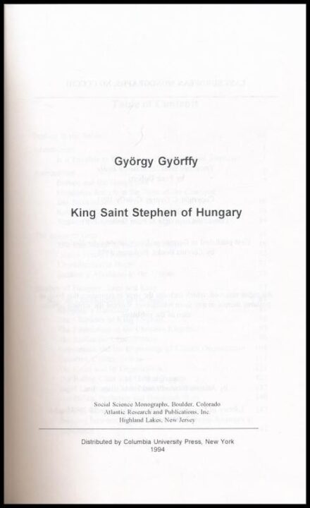 Györffy, György: King Saint Stephen of Hungary. Atlantic Studies on Society in Change 71. New York, 1994, Columbia University Press. Angol nyelven. Kiadói egészvászon-kötés.