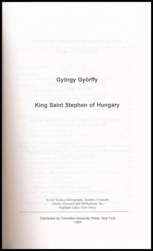 Györffy, György: King Saint Stephen of Hungary. Atlantic Studies on Society in Change 71. New York, 1994, Columbia University Press. Angol nyelven. Kiadói egészvászon-kötés.