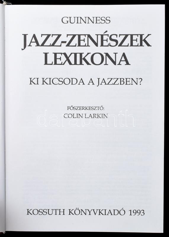Guinness Jazz-zenészek lexikona. Ki kicsoda a jazzben? Főszerk.: Colin Larkin. Bp., 1993, Kossuth, 480 p. Kiadói műbőr-kötés, kiadói papír védőborítóban - Image 2