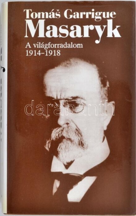Masaryk, Tomás Garrigue: A világforradalom. 1914-1918. Ford.: Bába István. Vál., az utószót és a jegyzeteket írta: Szarka László. Bp., 1990, Európa, 513+(3) p. Kiadói egészvászon-kötés, kiadói papír védőborítóban