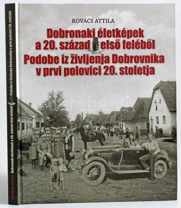Kovács Attila: Dobronaki életképek a 20. század első feléből. Lendva/Landava, 2011, Magyar Nemzetiségi Művelődési Intézet/ Zavod za kulturo madzarske narodnosti. Gazdag képanyaggal illusztrált. Magyar és szlovák nyelven. Kiadói