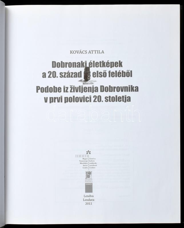 Kovács Attila: Dobronaki életképek a 20. század első feléből. Lendva/Landava, 2011, Magyar Nemzetiségi Művelődési Intézet/ Zavod za kulturo madzarske narodnosti. Gazdag képanyaggal illusztrált. Magyar és szlovák nyelven. Kiadói - Image 2