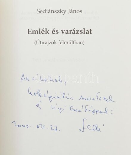 Sediánszky János: Emlék és varázslat. (Útirajzok félmúltban.) A szerző, Sediánszky János (1931-2021) író, újságíró által Major Anna (1932-2021) dramaturg részére DEDIKÁLT példány. Bp.,1997,Larus. Kiadói papírkötés,
