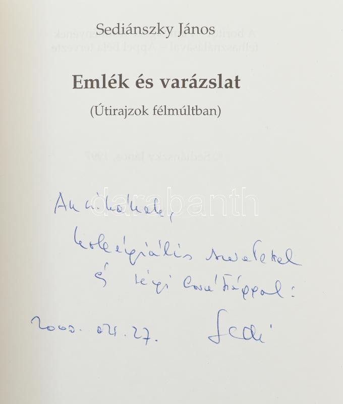 Sediánszky János: Emlék és varázslat. (Útirajzok félmúltban.) A szerző, Sediánszky János (1931-2021) író, újságíró által Major Anna (1932-2021) dramaturg részére DEDIKÁLT példány. Bp.,1997,Larus. Kiadói papírkötés,