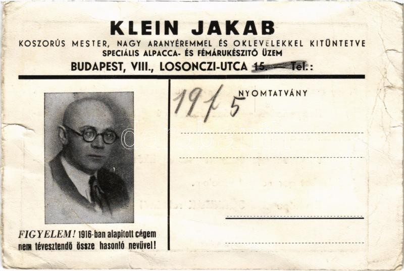 Klein Jakab Koszorús mester, nagy aranyéremmel és oklevelekkel kitüntetve, speciális alpacca- és fémárukészítő üzem reklámja. Budapest, Losonczi utca 15. / Hungarian metalware maker's advertisement (szakadások / tears)