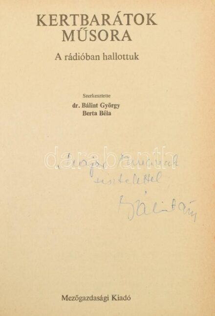 Kertbarátok műsora. A rádióban hallottuk. Szerk.: Bálint György, Berta Béla. Az egyik szerkesztő, Bálint György (1919-2020) kertész- és mezőgazdasági mérnök, író, szerkesztő, 'Bálint gazda' által Major Anna (1932-2021)