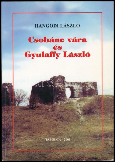 Hangodi László: Csobánc vára és Gyulaffy László. Csobánc leghíresebb kapitánya és a vár XVI. századi fénykora. Tapolcai füzetek 22. Tapolca, 2001., Kölcsey Nyomda Kft. Fekete-fehér fotókkal illusztrált. Kiadói papírkötés,