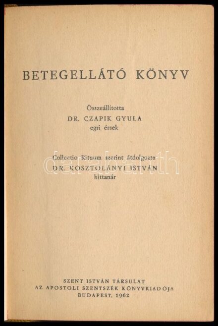Betegellátó könyv. Összeáll.: Czapik Gyula. Átdolgozta: Kosztolányi István. Bp., 1962., Szent István-Társulat. Kiadói egészvászon-kötés, fakó gerinccel, kissé laza fűzéssel.