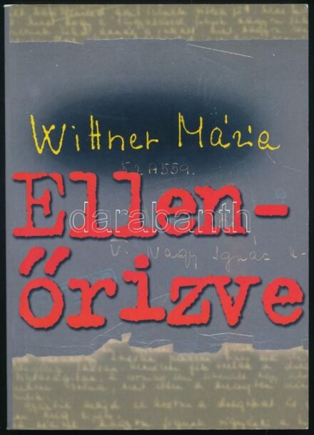 Wittner Mária: 'Ellenőrizve.' Szerk., bevezetővel, és jegyzetekkel ellátta: Dr. Tamáska Péter. Bp., 2002., Magyar Ház. Kiadói papírkötés. A szerző által DEDIKÁLT, személyes hangvételű sorokkal.