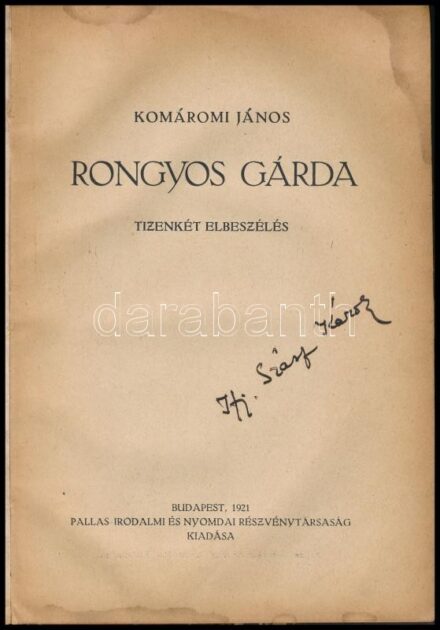 Komáromi János: Rongyos gárda. Tizenkét elbeszélés. Bp., 1921, Pallas, 157+(3) p. Átkötött félvászon-kötésben, márványozott lapélekkel, a lapok szélén ázásnyomokkal. A címlapon ifj. Szász Károly (1865-1950) politikus,