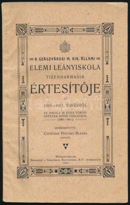 1911 A Szászvárosi M. Kir. Állami Elemi Leányiskola tizenharmadik értesítője az 1910-1911. tanévről. Az iskola 30 éves történetének rövid vázlatával. (1881-1911.) Szerk.: Csűrösné Pénteky Blanka. Szászváros, 1911.,