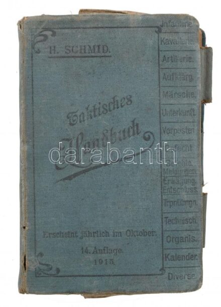 H. Schmid: Taktisches Handbuch. Mit zahlreichen Tafeln und Figuren im Texte. 14. Auflage. Wien, 1915, Selbstverlag Hugo Schmid. 510 p. Katonai taktikai kézikönyv német nyelven, számos fekete-fehér illusztrációval, kihajtható