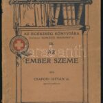 Csapodi István: Az ember szeme. Bp., 1910. Franklin. 110p. Kiadói, sérült gerincű papírkötésben