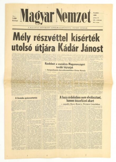 1989 Magyar Nemzet LII. évf. 164. sz., 1989. júl. 15.: 'Mély részvéttel kísérték utolsó útjára Kádár Jánost'. Szerk.: Soltész István. Bp., Athenaeum, 16 p.