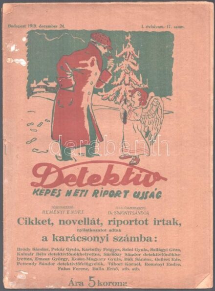 1919 Detektív. Képes heti riport újság. I. évf. 17. sz., 1919. dec. 24. Szerk.: Reményi Endre, Simonyi Sándor. Benne Bródy Sándor, Karinthy Frigyes és mások írásaival. hn., Földes-Sátori-Reményi-ny., illusztrált borítóval, a