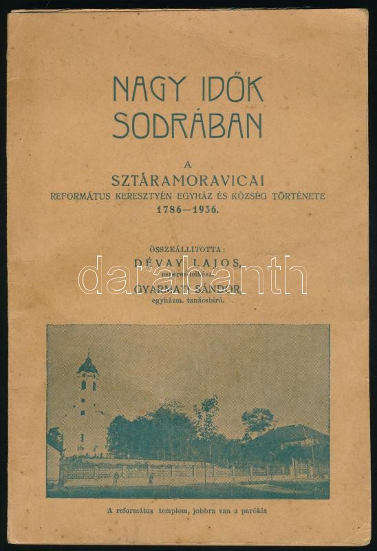 Nagy idők sodrában. A sztáramoravicai református keresztyén egyház és község története 1786-1936. Összeáll.: Dévay Lajos, Gyarmati Sándor. Subotica/Szabadka,(1936), Globus-ny., 124+2 p. (Bácskossuthfalva/ Ómoravica/ Stara