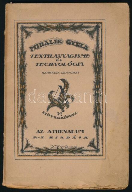 Mihalik Gyula: Textilanyagisme és technológia. Iskolák, kereskedők, szabóiparosok és fogyasztóközönség számára. Bp.,1918,Athenaeum, 116 p. Kiadói illusztrált papírkötés, ragasztásnál elvált
