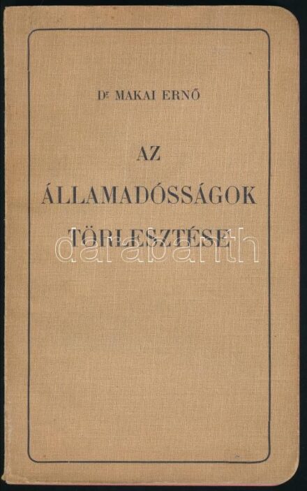 dr. Makai Ernő: Az államadósságok törlesztése. Bp., é.n. Lampel 160p. Kiadói papírkötésben, festett lapélekkel.