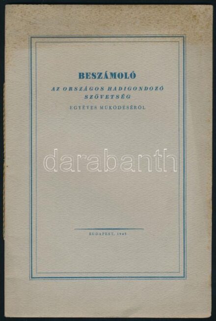 Beszámoló az országos hadigondozó szövetség egyéves működéséről. Bp., 1943. 36p. Kiadói, kissé foltos papírkötésben
