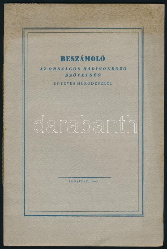 Beszámoló az országos hadigondozó szövetség egyéves működéséről. Bp., 1943. 36p. Kiadói, kissé foltos papírkötésben
