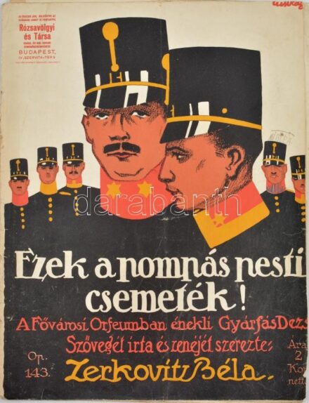 cca 1916 Zerkovitz Béla: Ezek a pompás pesti csemeték! Op. 143. A Fővárosi Orfeumban énekli Gyárfás Dezső. Szövegét írta és zenéjét szerezte: - -. Bp., Rózsavölgyi és Társa, illusztrált borítóval, szakadt, foltos, 6 p.