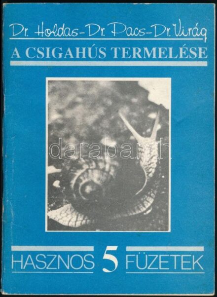 Holdas Sándor - Pacs István - Virág Györgyi: A csigahústermelés. Hasznos füzetek 5. Bp., 1989., Gazda. Fekete-fehér fotókkal. Kiadói kissé kopott papírkötés.