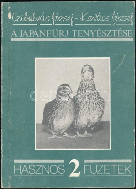 Czibulyás József - Kovács József: A japánfürj tenyésztése. Hasznos füzetek 2. Bp., 1989., Hírlapkiadó Vállalat. Fekete-fehér fotókkal. Kiadói kopott papírkötés.