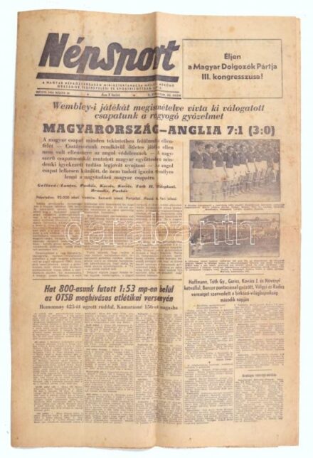 1954 Népsport 1954. május. 24. X. évf. 103. száma. A címlapon az Arany-csapat mérkőzésével: 'Wembley-i játékát megismételve vívta ki válogatott csapatunk a ragyogó győzelmet. Magyarország - Anglia 7: 1 (3:0).' Szikra-ny., hajtott,