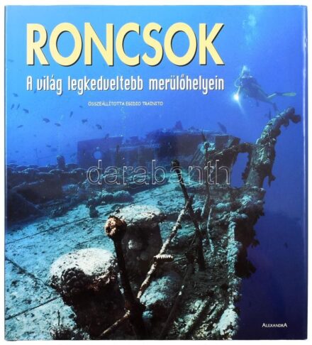 Roncsok. A világ legkedveltebb merülőhelyein. Összeállította: Egidio Trainito. Ford.: Babits Péter. Pécs, 2004., Alexandra. Gazdag képanyaggal illusztrált. Kiadói egészvászon-kötés, kiadói szakadt papír védőborítóban.