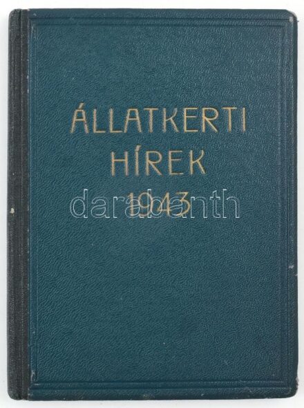 1943 Állatkerti Hírek, Budapest Székesfőváros Állat- és Növénykertjének közleményei. évfolyam bekötve, aranyozott egészbőr kötésben