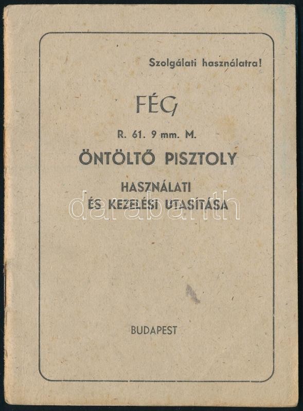 Cca. 1960. FÉG R. 61. 9mm. M. Öntöltő pisztoly. Használati és kezelési utasítása.