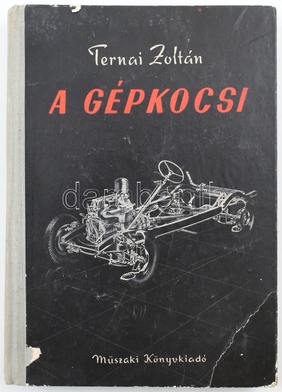 Ternai Zoltán: A gépkocsi. Bp., 1959, Műszaki. Kiadói félvászon kötés, törött kötéstábla, kopottas állapotban.