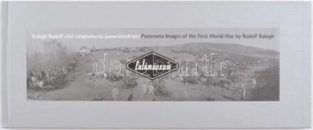 Balogh Rudolf első világháborús panorámaképei. Fotómúzeum. Bp., 2006. Magyar Fotográfiai múzeum. Kiadói kartonálásban