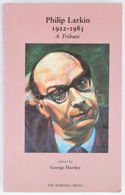 Hartley, George: Philip Larkin 1922-1985, A Tribute. DEDIKÁLT! H.n., The Marvel Press. Kiadói papírkötés, jó állapotban.