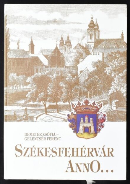 Demeter-Gelencsér: Székesfehérvár anno...Pillanatképek egy város életéből. Székesfehérvár, 1990. Kiadói kartonált kötés, jó állapotban.