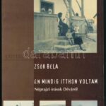 Zsók Béla: Én mindig itthon voltam. Néprajzi írások Déváról. Bukarest/Kolozsvár, 2000, Kriterion. Kiadói papírkötés, jó állapotban.