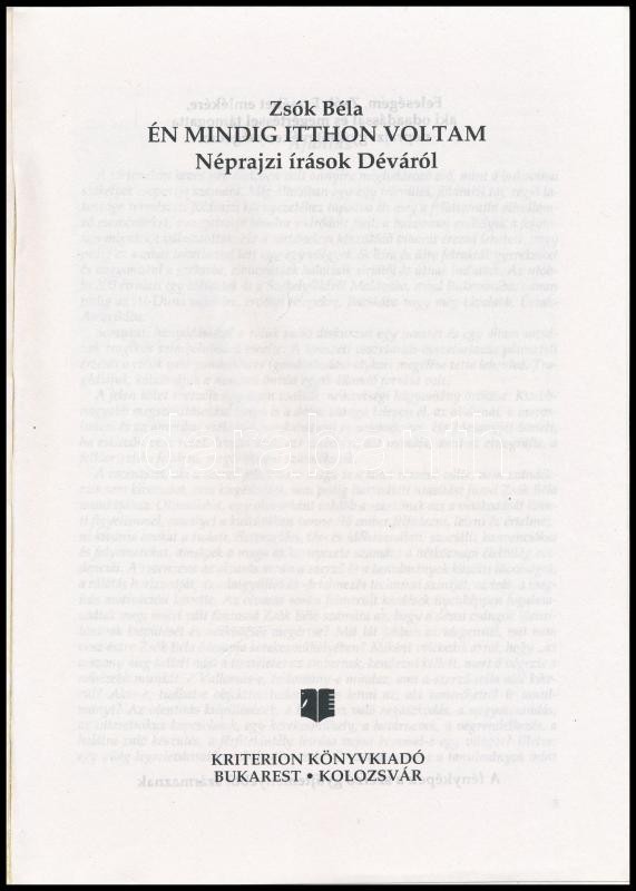 Zsók Béla: Én mindig itthon voltam. Néprajzi írások Déváról. Bukarest/Kolozsvár, 2000, Kriterion. Kiadói papírkötés, jó állapotban. - Image 2