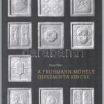 Tanai Péter: A Fruhmann-műhely gipszminta kincse. Győr, 2010, Xántus János Múzeum. Kiadói papírkötés, jó állapotban.