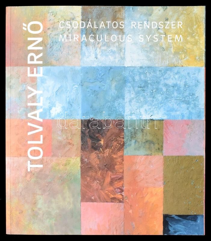 Tolvaly Ernő: Csodálatos rendszer. Bp., 2014, Ludwig Múzeum. Kiadói papírkötés, jó állapotban.