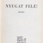Leleszy Béla: Nyugat felé! Budapest 1942. Grill Károly Könyvkiadó Vállalat. Kiadói vászon kötésben