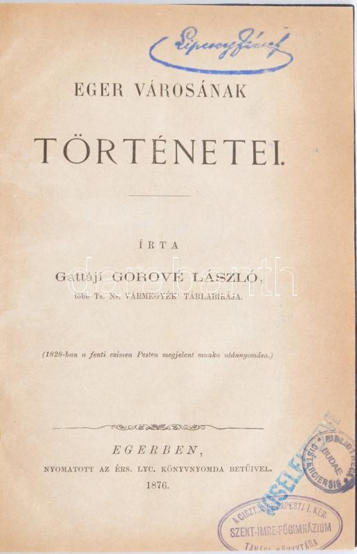 Gattáji Gorové László: Eger városának történetei. Eger, 1876, Érseki Lyceumi Könyvnyomda, 286 p Volt könyvtári példány. Korabeli félvászon kötésben