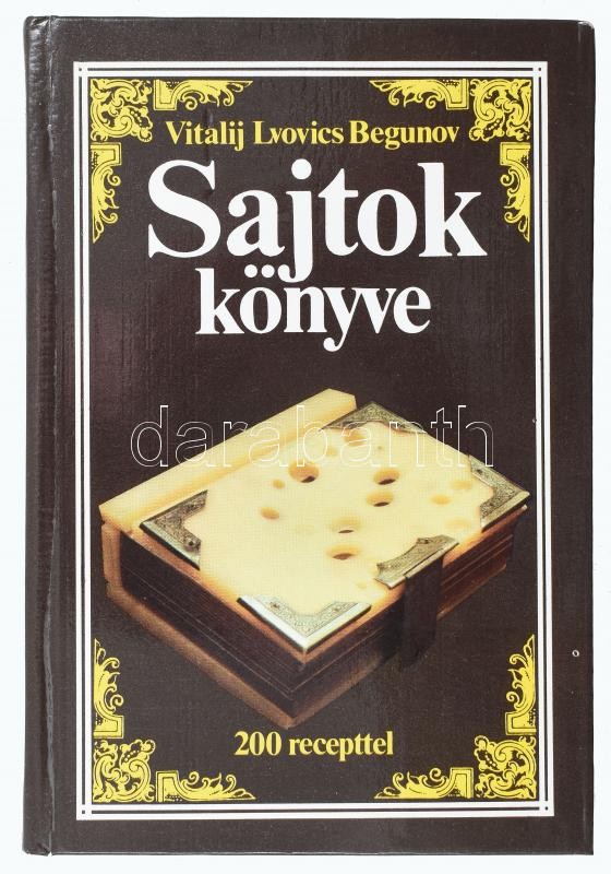 Vitalij Lvovics Begunov: Sajtok könyve. 200 recepttel. Bp., 1983, Mezőgazdasági Kiadó. Kiadói kartonált papírkötés.