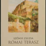 Szőnyi Zsuzsa: Római terasz. Bp., 2006, Kortárs Kiadó. Kiadói papírkötés, jó állapotban.