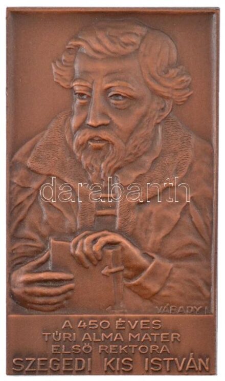 Várady Lajos (1911-1998) ~1955. 'A 450 éves Túri Alma Mater első rektora - Szegedi Kis István' egyoldalas bronz plakett (89x52mm) T:1- kis ph, hátoldalán ragasztásnyom