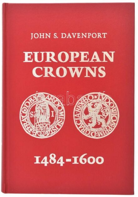 John S. Davenport: European Crowns 1484-1600. Második, javított és bővített kiadás. Numismatischer Verlag, Frankfurt, 1985. Újszerű állapotban, a keménykötéses borítón pár kis benyomódás / John S. Davenport: European Crowns
