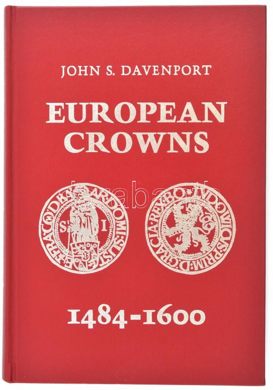 John S. Davenport: European Crowns 1484-1600. Második, javított és bővített kiadás. Numismatischer Verlag, Frankfurt, 1985. Újszerű állapotban, a keménykötéses borítón pár kis benyomódás / John S. Davenport: European Crowns