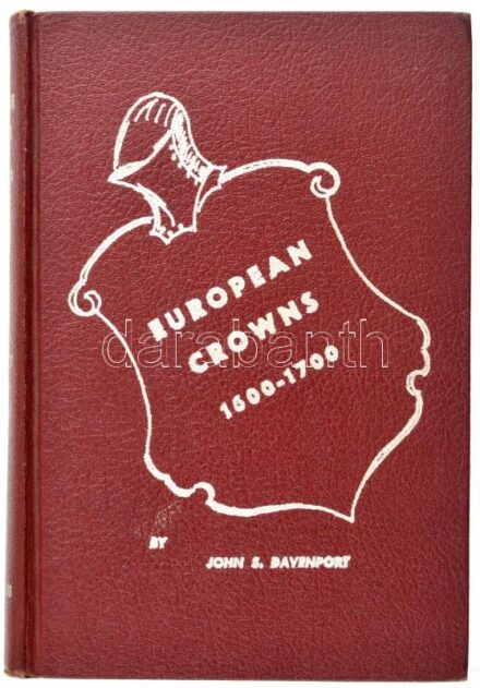 John S. Davenport: European Crowns 1600-1700. Hewitt Printing Corp., Galesburg, 1974. Használt, de jó állapotú könyv, a keménykötéses borító több helyen kopott, benyomódott / John S. Davenport: European Crowns 1600-1700. Hewitt