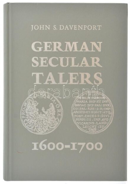 John S. Davenport: German Secular Talers 1600-1700. Numismatischer Verlag, Frankfurt, 1976. Újszerű állapotú könyv, a keményfedeles borítón pár apró karc, egy tollvonás. / John S. Davenport: German Secular Talers 1600-1700.